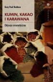 Kumin, kakao i karawana. Odyseja aromatyczna. Autor: Nabhan Paul Gary. Dadada.pl Okładka książki Kumin, kakao i karawana. Odyseja aromatyczna