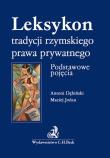 Leksykon tradycyjnego rzymskiego prawa prywatnego. Podstawowe pojęcia Leksykon tradycyjnego rzymskie. Autor: Dębiński Antoni, Jońca Maciej. Dadada.pl Okładka książki Leksykon tradycyjnego rzymskiego prawa prywatnego. Podstawowe pojęcia Leksykon tradycyjnego rzymskie