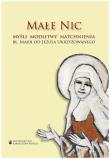 Małe Nic. Myśli, modlitwy, natchnienia. Autor: bł. Maria od Jezusa Ukrzyżowanego (Mariam Baouard. Dadada.pl Okładka książki Małe Nic. Myśli, modlitwy, natchnienia