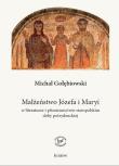 Małżeństwo Józefa i Maryi w literaturze i piśmiennictwie staropolskim doby potrydenckiej. Autor: Gołębiowski Michał. Dadada.pl Okładka książki Małżeństwo Józefa i Maryi w literaturze i piśmiennictwie staropolskim doby potrydenckiej