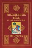 Miłosierdzie Boże na wieki wysławiać będę.Modlitewnik (duży . Autor: OPRACOWANIE  ZBIOROWE. Dadada.pl Okładka książki Miłosierdzie Boże na wieki wysławiać będę.Modlitewnik (duży