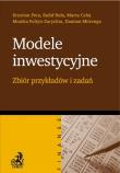 Modele inwestycyjne - zbiór przykładów i zadań. Autor: Pera Krystian, Buła Rafał, Celej Marta. Dadada.pl Okładka książki Modele inwestycyjne - zbiór przykładów i zadań