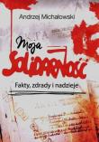 Moja solidarność. Autor: Michałowski Andrzej. Dadada.pl Okładka książki Moja solidarność