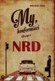My konformiści Przeżyć w NRD. Autor: Jahn Roland. Dadada.pl Okładka książki My konformiści Przeżyć w NRD