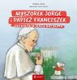 Myszorek Jorge i papież Franciszek. Autor: Gorla Stefano. Dadada.pl Okładka książki Myszorek Jorge i papież Franciszek