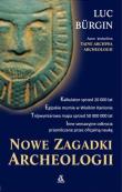 Nowe zagadki archeologii. Autor: Burgin Luc. Dadada.pl Okładka książki Nowe zagadki archeologii