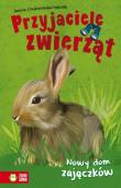 Nowy dom zajączków Przyjaciele zwierząt. Autor: Aniela Cholewińska-Szkolik. Dadada.pl Okładka książki Nowy dom zajączków Przyjaciele zwierząt