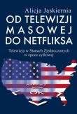 Od telewizji masowej do Netfliksa. Autor: Jaskiernia Alicja. Dadada.pl Okładka książki Od telewizji masowej do Netfliksa