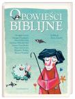 Opowieści biblijne. Autor: Gortat Grzegorz. Dadada.pl Okładka książki Opowieści biblijne