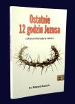 Ostatnie 12 godzin Jezusa. Autor: ks. Edward Staniek. Dadada.pl Okładka książki Ostatnie 12 godzin Jezusa