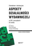 Oświatowe i edukacyjne aspekty działalności wydawniczej w XIX i początkach XX wieku. Autor: Michalski Grzegorz, Iwonna Michalska (red.). Dadada.pl Okładka książki Oświatowe i edukacyjne aspekty działalności wydawniczej w XIX i początkach XX wieku