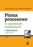 Pisma procesowe w sprawach rodzinnych z objaśnieniami i płytą CD. Autor: Haak Henryk, Haak-Trzuskawska Anna. Dadada.pl Okładka książki Pisma procesowe w sprawach rodzinnych z objaśnieniami i płytą CD
