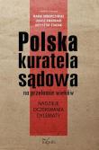 Polska kuratela sądowa na przełomie wieków. Autor: Marek Konopczyński (red.), Kwadrans Łukasz. Dadada.pl Okładka książki Polska kuratela sądowa na przełomie wieków