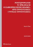 Postępowanie w sprawach o zabezpieczenie spadku Spis inwentarza i wykaz inwentarza. Autor: Uliasz Marcin. Dadada.pl Okładka książki Postępowanie w sprawach o zabezpieczenie spadku Spis inwentarza i wykaz inwentarza