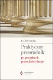 Praktyczny przewodnik po przepisach prawa kościel.. Autor: Ks. Jan Glapiak. Dadada.pl Okładka książki Praktyczny przewodnik po przepisach prawa kościel.