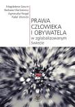 Prawa człowieka i obywatela w zglobalizowanym świecie. Autor: Gawin Magdalena, Markiewicz Barbara Anna, Nogal Agnieszka, Wonicki Rafał. Dadada.pl Okładka książki Prawa człowieka i obywatela w zglobalizowanym świecie