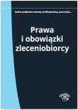 Prawa i obowiązki zleceniobiorcy. Autor: Wrońska-Zblewska Katarzyna. Dadada.pl Okładka książki Prawa i obowiązki zleceniobiorcy