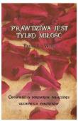 Prawdziwa jest tylko miłość. Autor: Brian L. Weiss. Dadada.pl Okładka książki Prawdziwa jest tylko miłość