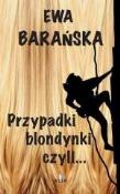 Przypadki blondynki czyli.... Autor: Barańska Ewa. Dadada.pl Okładka książki Przypadki blondynki czyli...