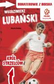 PZPN. Bohaterowie z boiska. Włodzimierz Lubański. Król strze. Autor: Rosłoń Marcin. Dadada.pl Okładka książki PZPN. Bohaterowie z boiska. Włodzimierz Lubański. Król strze