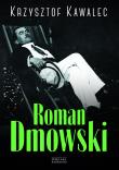 Roman Dmowski Biografia. Autor: Krzysztof Kawalec. Dadada.pl Okładka książki Roman Dmowski Biografia