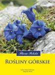 Rośliny górskie. Flora Polski. Autor: Piękoś-Mirkowa Halina, Mirek Zbigniew. Dadada.pl Okładka książki Rośliny górskie. Flora Polski