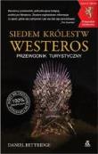 Siedem Królestw Westeros. Przewodnik turystyczny. Autor: Bettridge Daniel. Dadada.pl Okładka książki Siedem Królestw Westeros. Przewodnik turystyczny