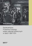 Społeczeństwo Królestwa Polskiego wobec patologii społecznych w latach 1864-1914. Autor: Bołdyrew Aneta. Dadada.pl Okładka książki Społeczeństwo Królestwa Polskiego wobec patologii społecznych w latach 1864-1914