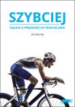 SZYBCIEJ. Nauka o prędkości w triathlonie. Autor: Jim Gourley. Dadada.pl Okładka książki SZYBCIEJ. Nauka o prędkości w triathlonie