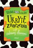 Ukryte znaczenia, czyli zabawy słowami. Autor: Izabela Michta. Dadada.pl Okładka książki Ukryte znaczenia, czyli zabawy słowami
