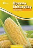 Uprawa kukurydzy cukrowej HORTPRESS. Autor: Jadwiga Borowiak. Dadada.pl Okładka książki Uprawa kukurydzy cukrowej HORTPRESS