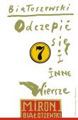 Utwory zebrane Tom 7 Odczepić się. Autor: Białoszewski Miron. Dadada.pl Okładka książki Utwory zebrane Tom 7 Odczepić się