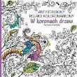 Okładka książki W koronach drzew. Antystresowy relaks kolorowankowy