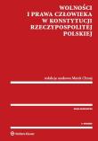 Wolności i prawa człowieka w Konstytucji Rzeczypospolitej Polskiej. Autor: Chmaj Marek. Dadada.pl Okładka książki Wolności i prawa człowieka w Konstytucji Rzeczypospolitej Polskiej