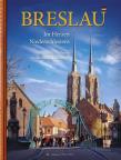 Wrocław W sercu Dolnego Śląska wersja niemiecka. Autor: Kaczmarek Romuald. Dadada.pl Okładka książki Wrocław W sercu Dolnego Śląska wersja niemiecka