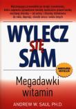 Wylecz się sam Megadawki witamin. Autor: Saul Andrew W.. Dadada.pl Okładka książki Wylecz się sam Megadawki witamin