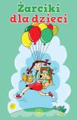 Żarciki dla dzieci. Autor: Konrad Wojciechowski. Dadada.pl Okładka książki Żarciki dla dzieci