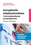Zarządzanie międzynarodowe i internacjonalizacja przedsiębiorstw. Autor: Glinkowska Beata, Kaczmarek Bogusława Beta. Dadada.pl Okładka książki Zarządzanie międzynarodowe i internacjonalizacja przedsiębiorstw