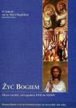 Żyć Bogiem T.III. Autor: Gabriel od św. Magdaleny OCD. Dadada.pl Okładka książki Żyć Bogiem T.III