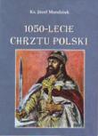 1050-lecie Chrztu Polski. Autor: Mandziuk Józef. Dadada.pl Okładka książki 1050-lecie Chrztu Polski