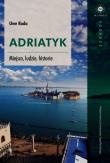 Adriatyk. Miejsca, ludzie, historie. Autor: Rada Uwe. Dadada.pl Okładka książki Adriatyk. Miejsca, ludzie, historie
