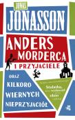 Anders morderca i przyjaciele (oraz kilkoro wiernych nieprzyjaciół). Autor: Jonasson Jonas. Dadada.pl Okładka książki Anders morderca i przyjaciele (oraz kilkoro wiernych nieprzyjaciół)