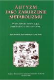 Autyzm jako zaburzenie metabolizmu. Autor: Paul Shattock, Paul Whiteley, Lynda Todd. Dadada.pl Okładka książki Autyzm jako zaburzenie metabolizmu