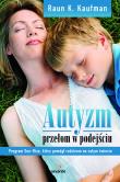 Autyzm przełom w podejściu. Autor: Raun Kaufman. Dadada.pl Okładka książki Autyzm przełom w podejściu