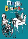 Bajki filozoficzne Świat mitologii. Autor: Michel Piquemal. Dadada.pl Okładka książki Bajki filozoficzne Świat mitologii
