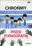 Chrońmy nasze dzieci przed pornografią DVD. Autor: Teresa Król. Dadada.pl Okładka książki Chrońmy nasze dzieci przed pornografią DVD
