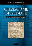 Okładka książki Chrześcijanie i muzułmanie w rozwoju dziejowym
