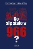 Co się stało w 966?. Autor: Urbańczyk Przemysław. Dadada.pl Okładka książki Co się stało w 966?
