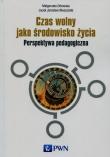 Czas wolny jako środowisko życia. Autor: Orłowska Małgorzata, Błeszyński Jacek Jarosław. Dadada.pl Okładka książki Czas wolny jako środowisko życia