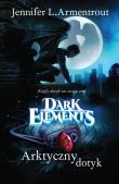 Dark Elements Tom 2 Arktyczny dotyk. Autor: Armentrout Jennifer L.. Dadada.pl Okładka książki Dark Elements Tom 2 Arktyczny dotyk
